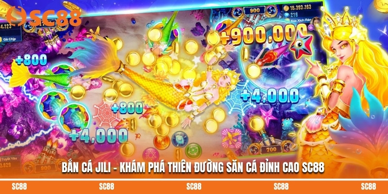 Bắn Cá JILI - Khám Phá Thiên Đường Săn Cá Đỉnh Cao SC88