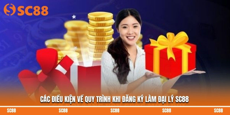 Các điều kiện về quy trình khi đăng ký làm đại lý SC88