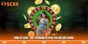 Đăng Ký SC88 - Tạo Tài Khoản Cá Cược Cho Hội Viên Chuẩn