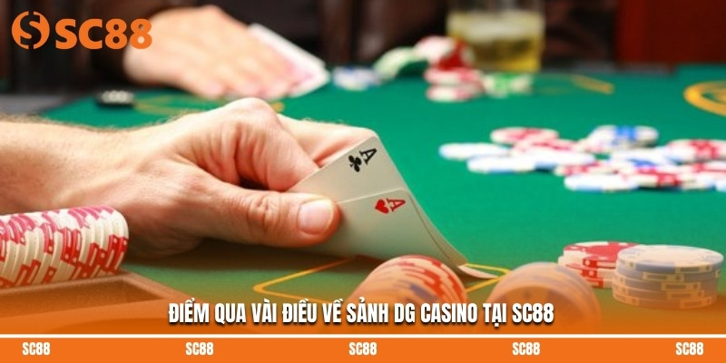 Điểm qua vài điều về sảnh DG Casino tại SC88