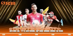 Kèo Nhà Cái - Tỷ Lệ Kèo Chuẩn, Cập Nhật Nhanh Chóng Tại SC88