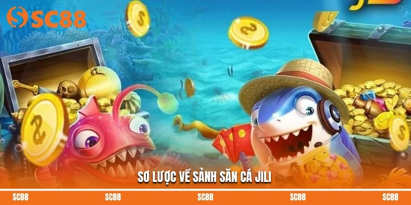 Sơ lược về sảnh săn cá JILI