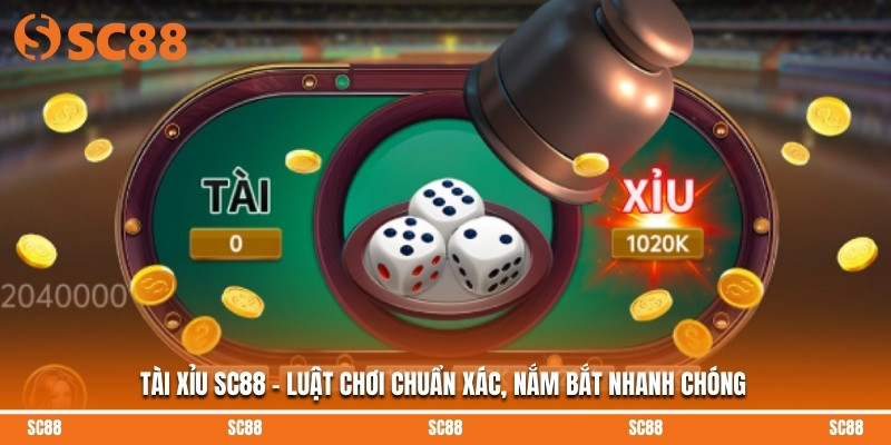 Tài Xỉu SC88 - Luật Chơi Chuẩn Xác, Nắm Bắt Nhanh Chóng