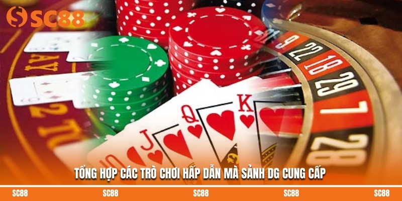 Tổng hợp các trò chơi hấp dẫn mà Sảnh DG cung cấp