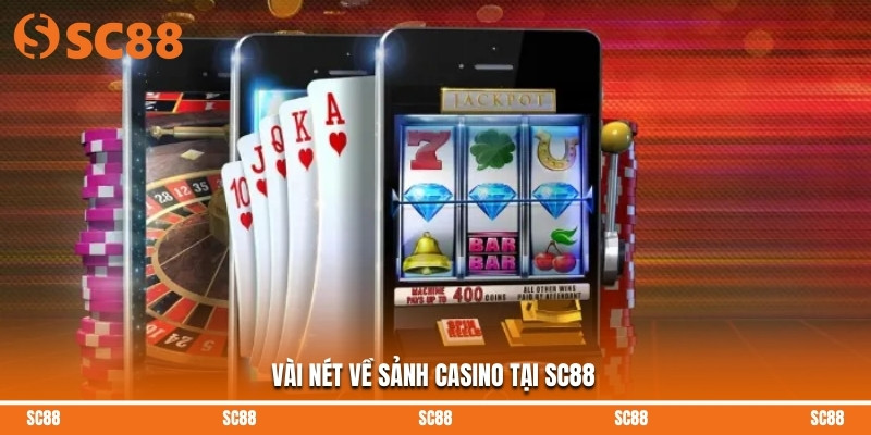 Vài nét về sảnh casino tại SC88